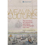 Weaving Cultures: The Invention of Colonial Art and Culture in the Philippines, 1565-1850