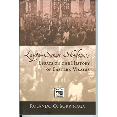 Leyte-Samar Shadows: Essays on the History of Eastern Visayas