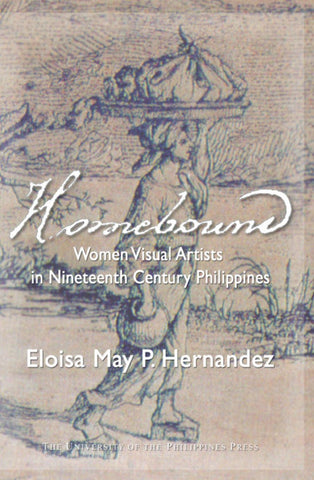 Homebound: Women Visual Artists in Nineteenth Century Philippines